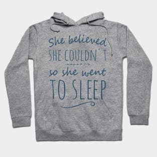 she believed she couldn't so she went to sleep Hoodie